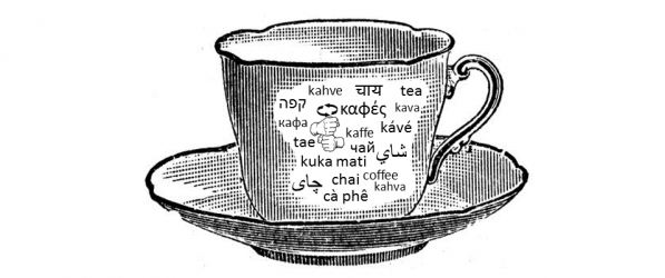 Coffee cup on a saucer with the words "coffee" and "tea" in different languages (ex. kawa, kalwe, chai, tae)